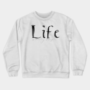 Life is really simple Crewneck Sweatshirt